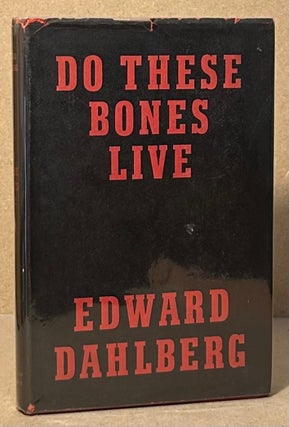 Item #94336 Do These Bones Live. Edward Dahlberg