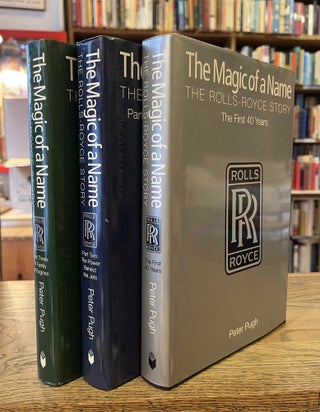 Item #94350 The Magic of a Name _ The Rolls-Royce Story _ 3 Volumes. Peter Pugh