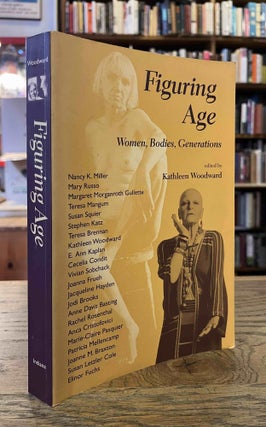Item #94361 Figuring Age _ Women, Bodies, Generations. Kathleen Woodward