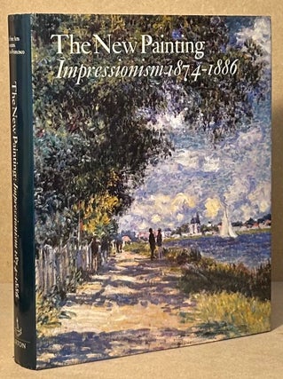 Item #94412 The New Painting _ Impressionism 1874-1886. Charles S. Moffett
