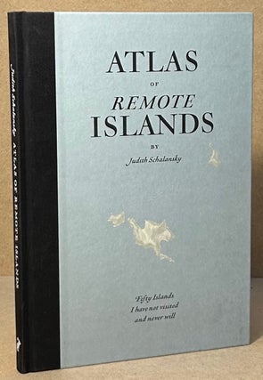 Item #94421 Atlas of Remote Islands _ Fifty Islands I have not visited and never will. Judith...