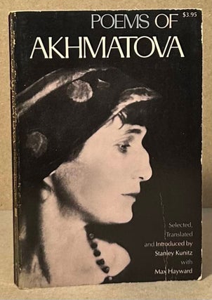 Item #94432 Poems of Akhmatova. Ahha Akhmatova, Stanley Kunitz, Max Hayward, eds trans