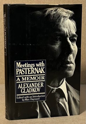 Item #94438 Meetings with Pasternak _ A Memoir. Alexander Gladkov