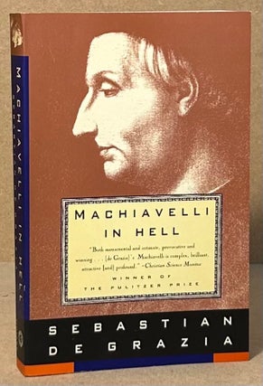 Item #94439 Machiavelli in Hell. Sebastian De Grazia