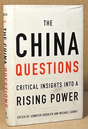 Item #94447 The China Questions _ Critical Insights into a Rising Power. Jennifer Rudolph,...