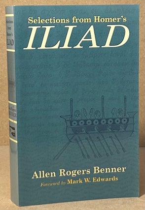 Item #94449 Selections from Homer's Iliad. Allen Rogers Benner