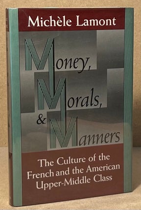 Item #94454 Money, Morals, & Manners _ The Culture of the French and the American Upper-Middle...