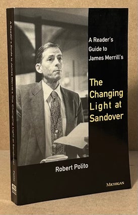 Item #94459 A Reader's Guide to James Merrill's The Changing Light at Sandover. Robert Polito