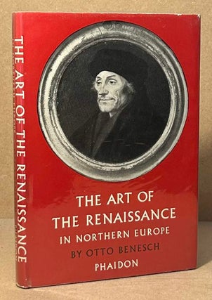 Item #94471 The Art of the Renaissance in Northern Europe. Otto Benesch