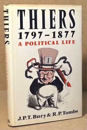 Item #94473 Thiers 1797-1877 _ A Political Life. J. P. T. Bury, R. P. Tombs