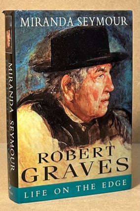 Item #94497 Robert Graves _ Life on the Edge. Miranda Seymour