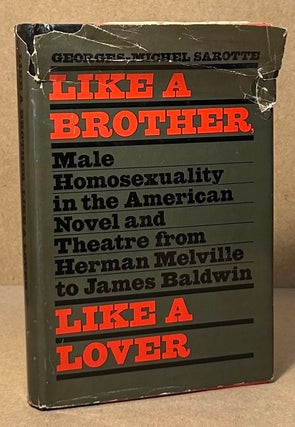Item #94502 Like a Brother, Like a Lover _ Male Homosexuality in the American Novel and Theatre...