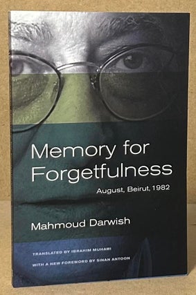 Item #94513 Memory for Forgetfullness _ August, Beirut, 1982. Mahmoud Darwish, Ibrahim Muhawi, trans