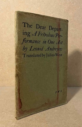 Item #94563 The Dear Departing _ A Frivolous Performance in One Act. Leonid Andreyev, Julius West