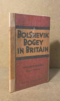 Item #94564 Bolshevik Bogey in Britain. Emrys Hughes