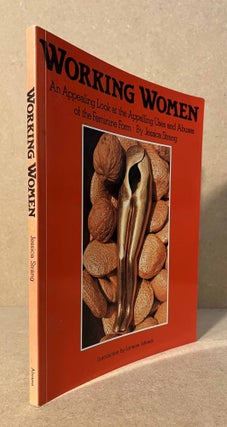 Item #94572 Working Women _ An Appealing Look at the Appalling Uses and Abuses of the Feminine...