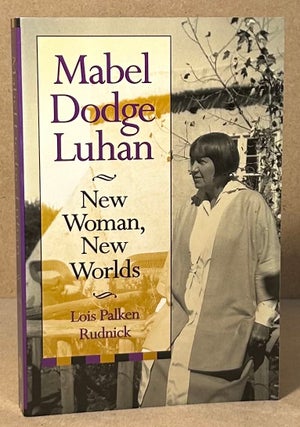 Item #94585 Mabel Dodge Luhan _ New Woman, New Worlds. Lois Palken Rudnick