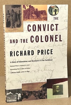 Item #94597 The Convict and the Colonel _ A Story of Colonialism and Resistance in the Caribbean....