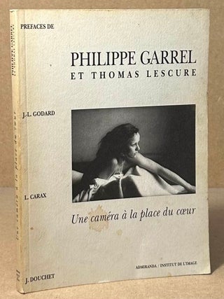 Une camera a la place du coeur. Philippe Garrel, Thomas Lescure.