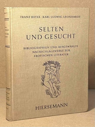 Item #94612 Selten und Gesucht _ Bibliographien und ausgewählte Nachschlagewerke zur erotischen...