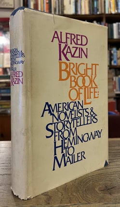 Item #94660 Bright Book of Life _ American Novelists and Storytellers from Hemingway to Mailer....