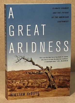 Item #94683 A Great Aridness _ Climate Change and the Future of the American Southwest. William...