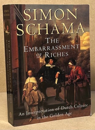 Item #94700 The Embarrassment of Riches _ An Interpretation of Dutch Culture in the Golden Age....