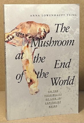 Item #94702 The Mushroom at the End of the World _ on the possibility of lifew in capitalist...