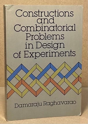 Item #94715 Constructions and Combinatorial Problems in Design of Experiments. Damaraju Raghavarao