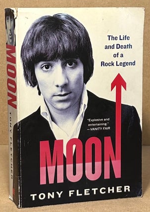 Item #94730 Moon _ The Life and Death of a Rock Legend. Tony Fletcher