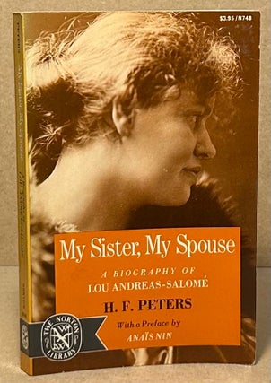 Item #94735 My Sister, My Spouse _ A Biography of Lou Andreas-Salome. H. F. Peters