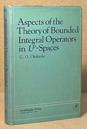 Item #94777 Aspects of the Theory of Bounded Integral Operators in Lp-Spaces. G. O. Okikiolu