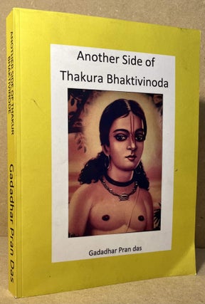 Item #94815 Another Side of Thakura Bhaktivinoda. Gadadhar Prana Das