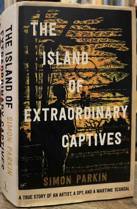 Item #94821 The Island of Extraordinary Captives. Simon Parkin