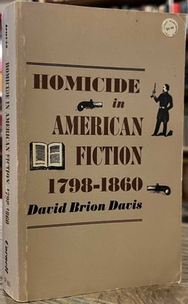 Item #94823 Homicide in American Fiction, 1798-1860 _ A Study in Social Values. David Brion Davis