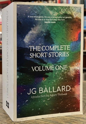 Item #94855 The Complete Short Stories _ Volume one. J. G. Ballard, Adam Thirlwell, intro