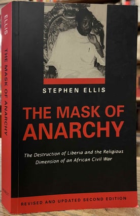 Item #94857 The Mask of Anarchy _ The Destruction of Liberia and the Religious Dimension of an...