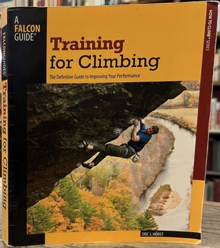 Item #94867 Training for Climbing _ The Definitive Guide to Improving Your Performance _ Second...