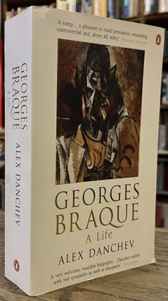 Item #94875 Georges Braque _ A Life. Alex Danchev