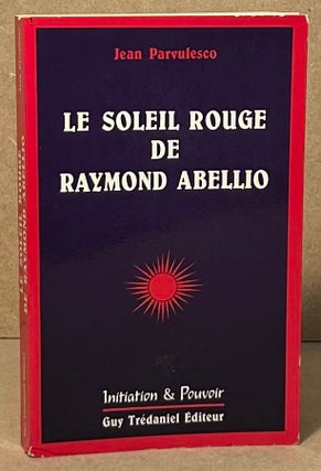 Item #94901 Le Soleil Rouge de Raymond Abellio. Jean Parvulesco