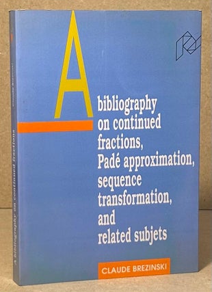 Item #94908 A Bibliography on Continued Fractions, Pade Approximation, Sequence Transformation,...