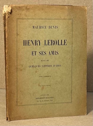 Item #94944 Henry Lerolle et Ses Amis _ Suivi de Quelques Lettres D'Amis. Maurice Denis
