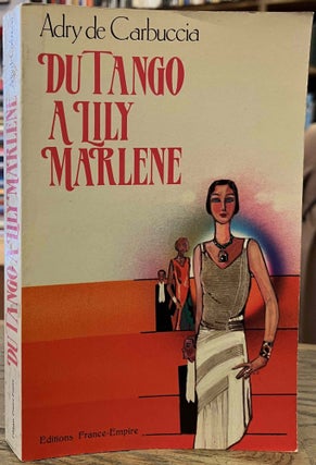 Item #94945 Du Tango a Lily Marlene. Adry De Carbuccia