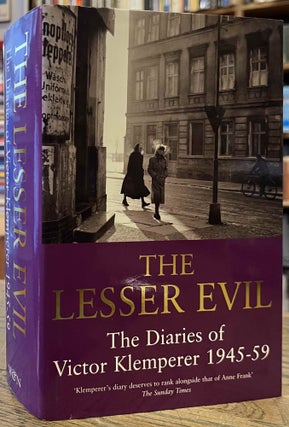 Item #94948 The Lesser Evil _ The Diaries of Victor Klemperer _ 1945-1959. Victor Klemperer,...