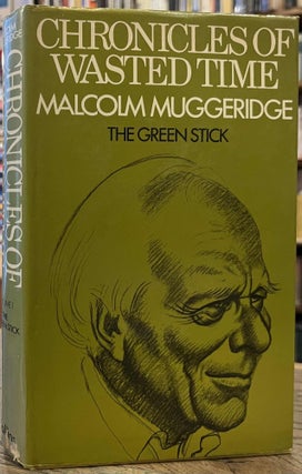Item #94951 Chronicles of Wasted Time _ 1 _ The Green Stick. Malcolm Muggeridge