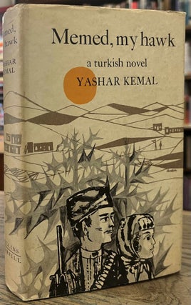 Item #94968 Memed, My Hawk_a turkish novel. Yashar Kemal, Edouard Roditi, trans