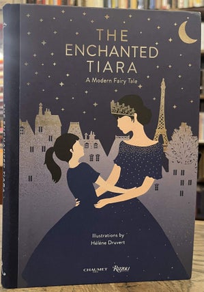 Item #95000 The Enchanted Tiara _ A Modern Fairy Tale. Helene Druvert, illustrations