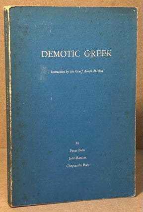 Item #95028 Demotic Greek _ Instruction by the Oral / Aural Method. Peter Bien, John Rassias,...