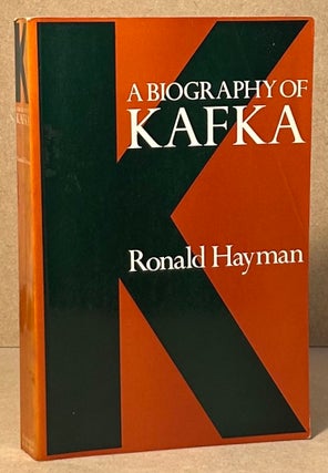 Item #95038 K_A Biography of Kafka. Ronald Hayman