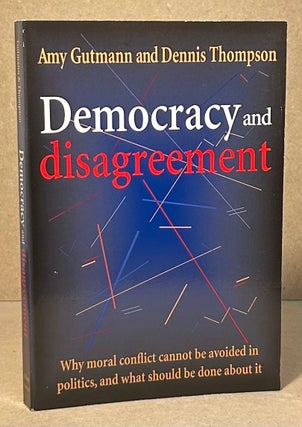 Item #95056 Democracy and Disagreement _ Why moral conflict cannot be avoided in politics, and...